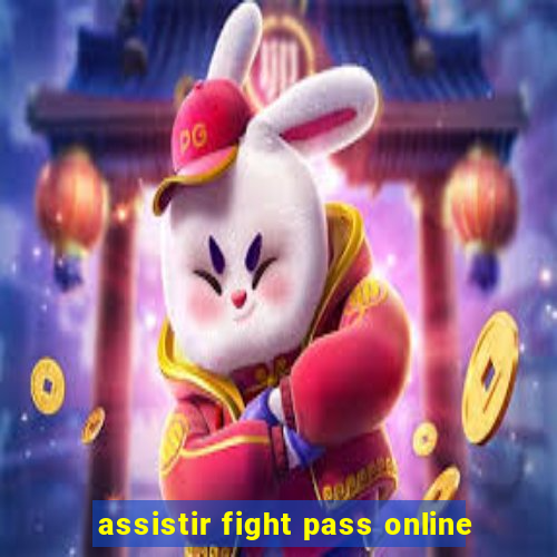 assistir fight pass online